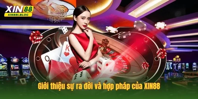 Giới thiệu sự ra đời và hợp pháp của XIN88